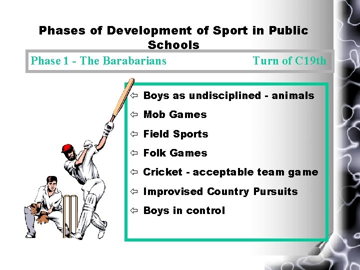 Phases of Development of Sport in Public Schools Phase 1 - The Barabarians Turn Phases of Development of Sport in Public Schools Phase 1 - The Barabarians Turn
