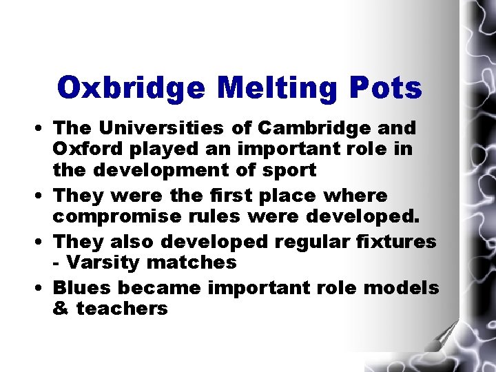 Oxbridge Melting Pots • The Universities of Cambridge and Oxford played an important role Oxbridge Melting Pots • The Universities of Cambridge and Oxford played an important role
