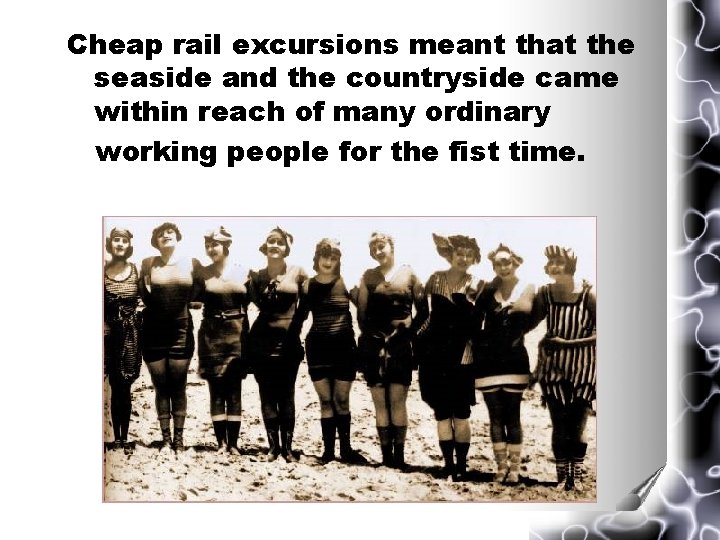 Cheap rail excursions meant that the seaside and the countryside came within reach of Cheap rail excursions meant that the seaside and the countryside came within reach of