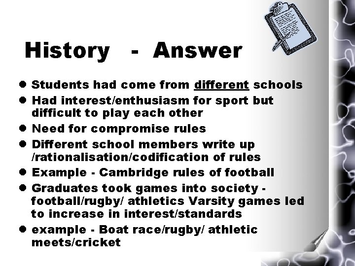 History - Answer l Students had come from different schools l Had interest/enthusiasm for History - Answer l Students had come from different schools l Had interest/enthusiasm for