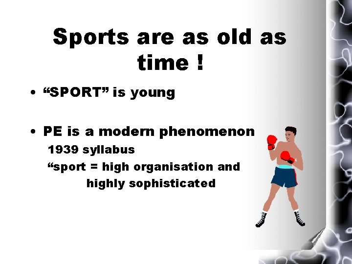 Sports are as old as time ! • “SPORT” is young • PE is Sports are as old as time ! • “SPORT” is young • PE is