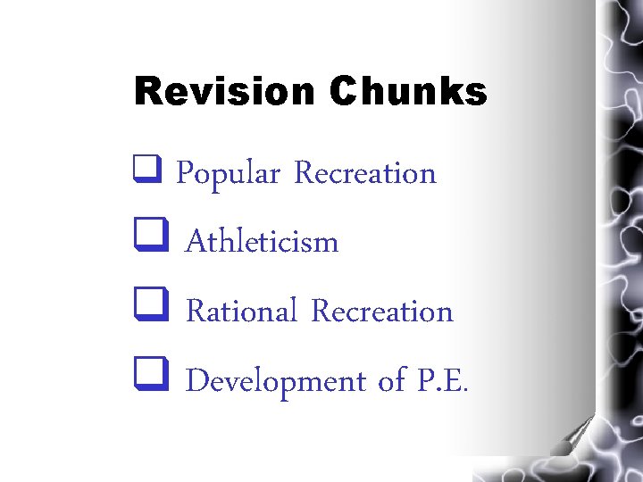 Revision Chunks q Popular Recreation q Athleticism q Rational Recreation q Development of P. Revision Chunks q Popular Recreation q Athleticism q Rational Recreation q Development of P.