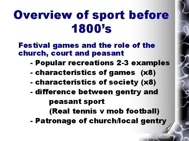 Overview of sport before 1800’s Festival games and the role of the church, court Overview of sport before 1800’s Festival games and the role of the church, court