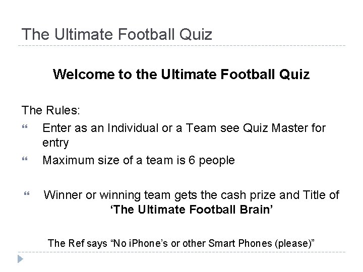 The Ultimate Football Quiz Welcome to the Ultimate Football Quiz The Rules: Enter as
