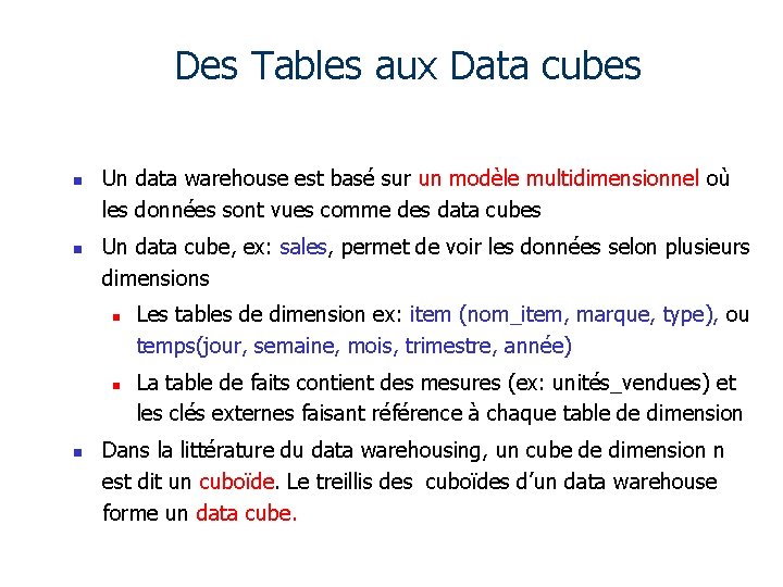 Des Tables aux Data cubes n n Un data warehouse est basé sur un