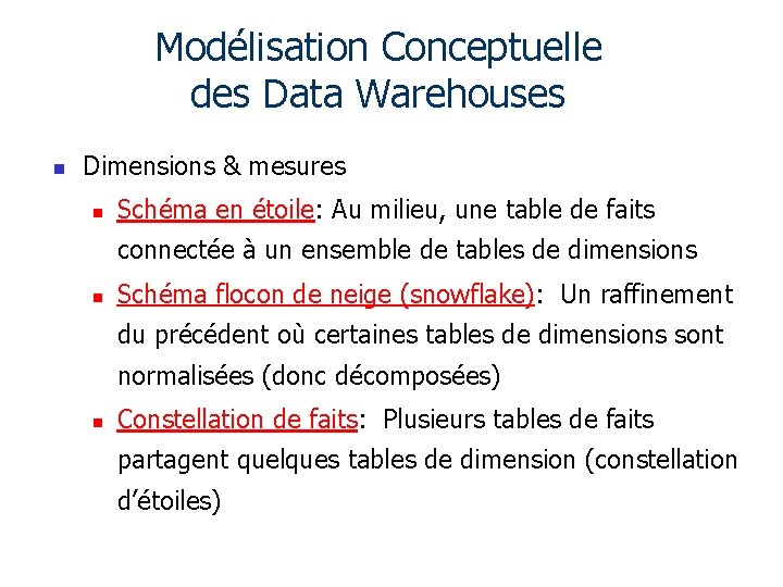 Modélisation Conceptuelle des Data Warehouses n Dimensions & mesures n Schéma en étoile: Au