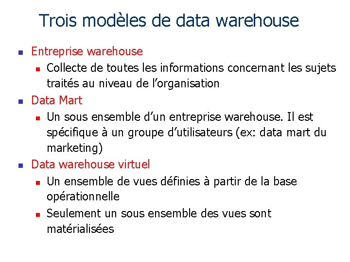 Trois modèles de data warehouse n n n Entreprise warehouse n Collecte de toutes