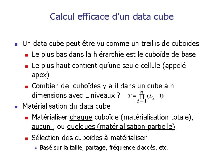 Calcul efficace d’un data cube n Un data cube peut être vu comme un