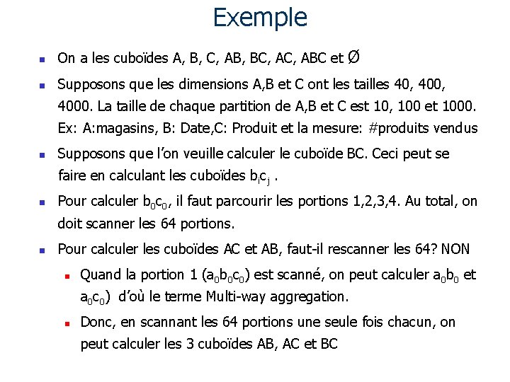 Exemple Ø n On a les cuboïdes A, B, C, AB, BC, ABC et