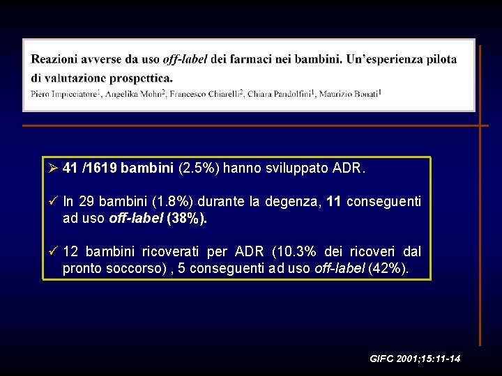 Ø 41 /1619 bambini (2. 5%) hanno sviluppato ADR. ü In 29 bambini (1.