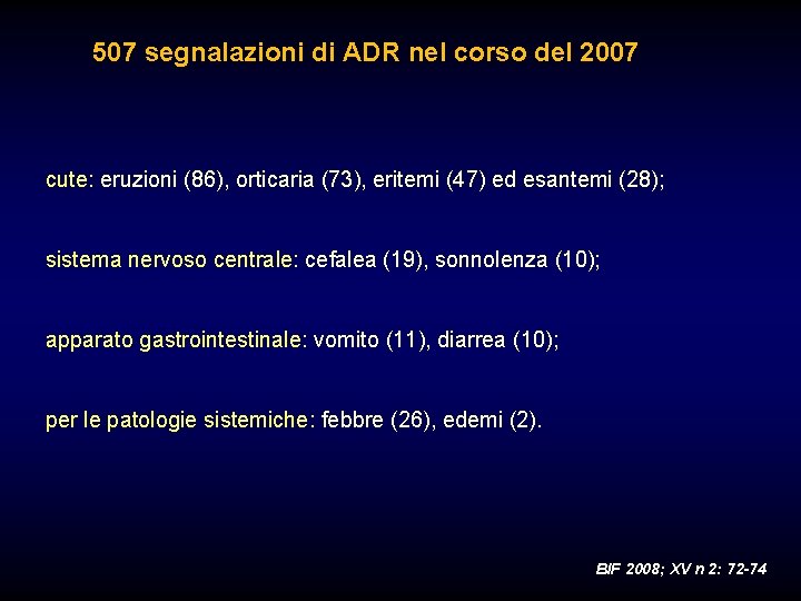 507 segnalazioni di ADR nel corso del 2007 cute: eruzioni (86), orticaria (73), eritemi