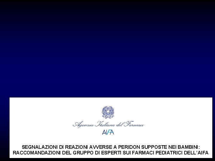 SEGNALAZIONI DI REAZIONI AVVERSE A PERIDON SUPPOSTE NEI BAMBINI: RACCOMANDAZIONI DEL GRUPPO DI ESPERTI