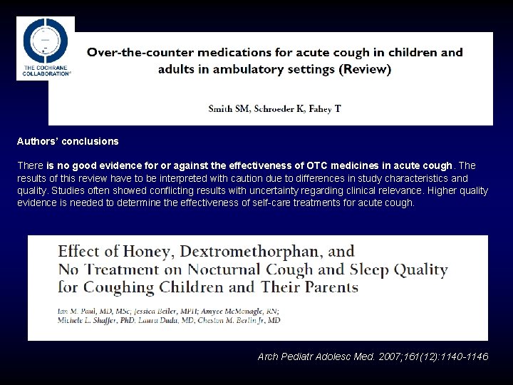 Authors’ conclusions There is no good evidence for or against the effectiveness of OTC