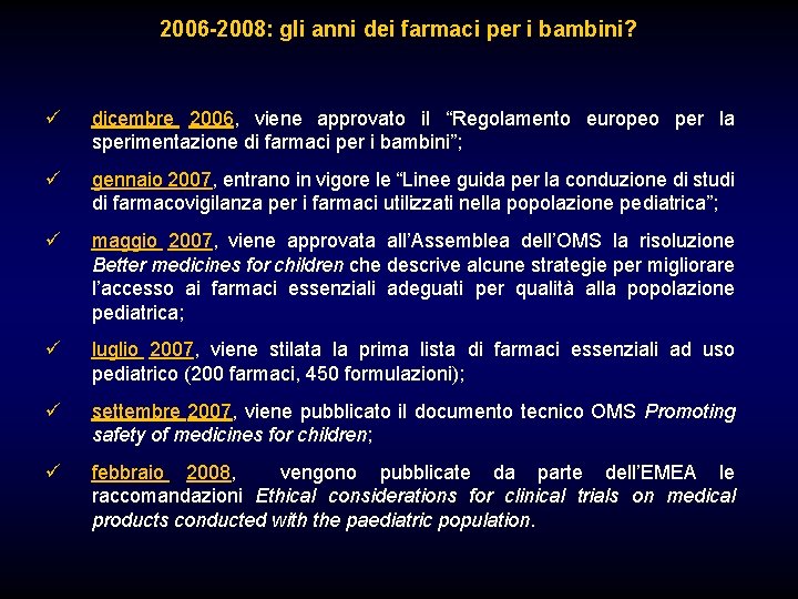 2006 -2008: gli anni dei farmaci per i bambini? ü dicembre 2006, viene approvato