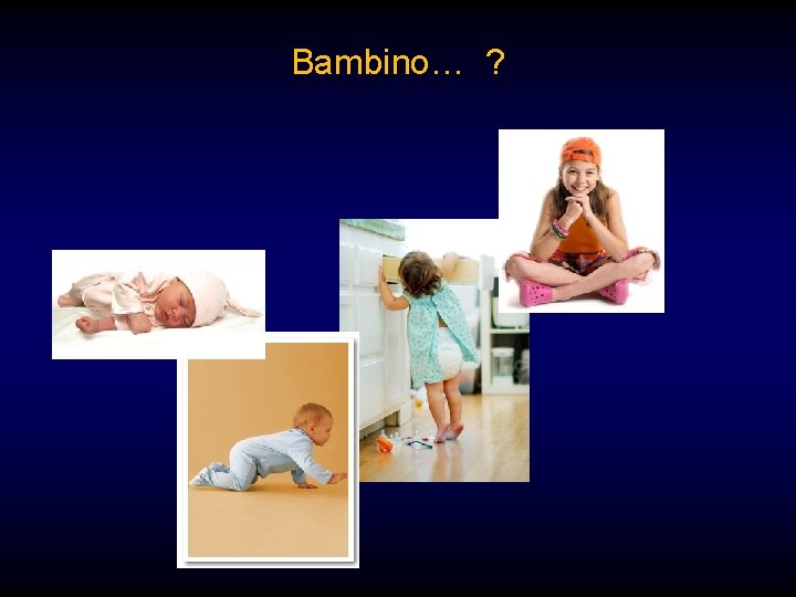 Bambino… ? 
