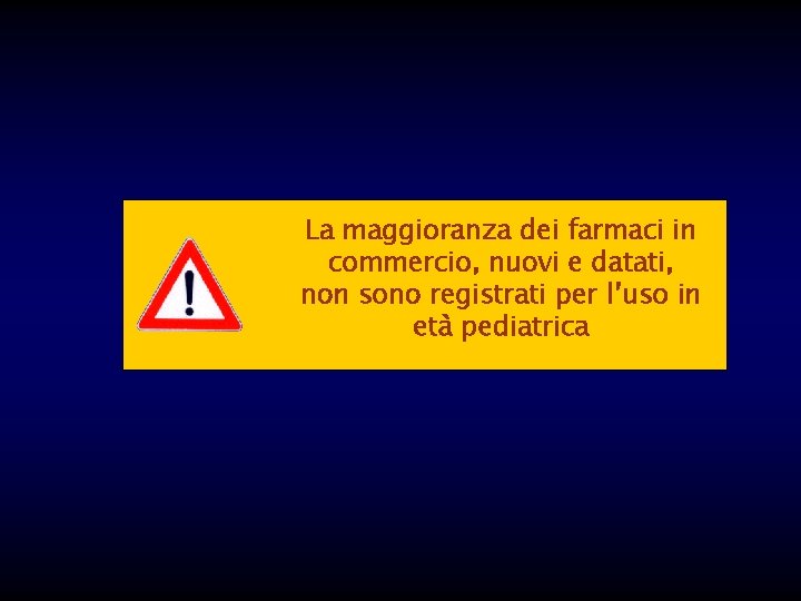 La maggioranza dei farmaci in commercio, nuovi e datati, non sono registrati per l’uso