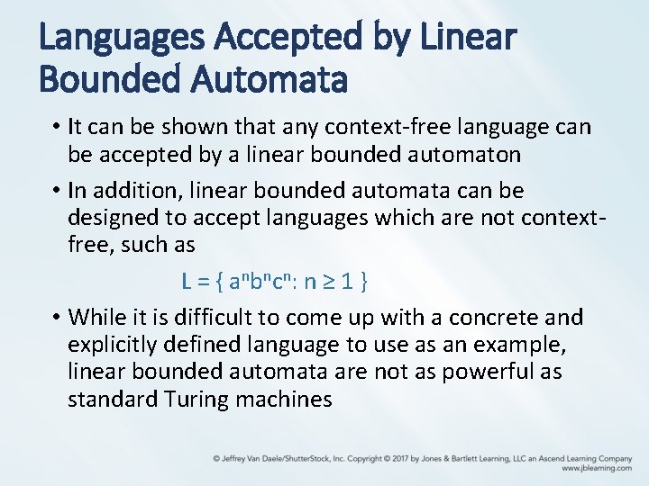 Languages Accepted by Linear Bounded Automata • It can be shown that any context-free