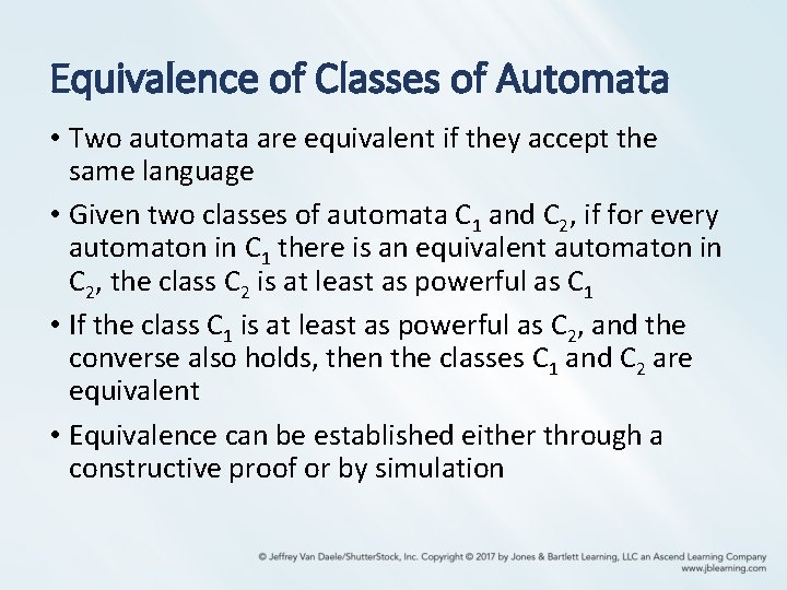 Equivalence of Classes of Automata • Two automata are equivalent if they accept the