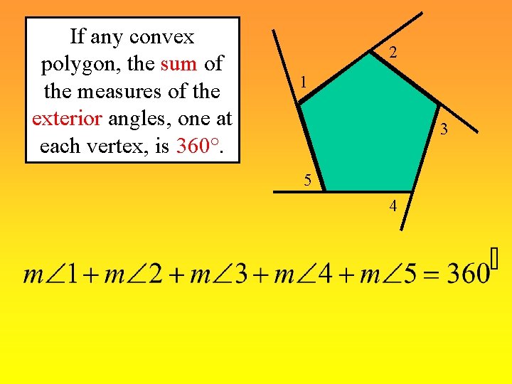 If any convex polygon, the sum of the measures of the exterior angles, one