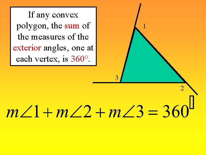 If any convex polygon, the sum of the measures of the exterior angles, one