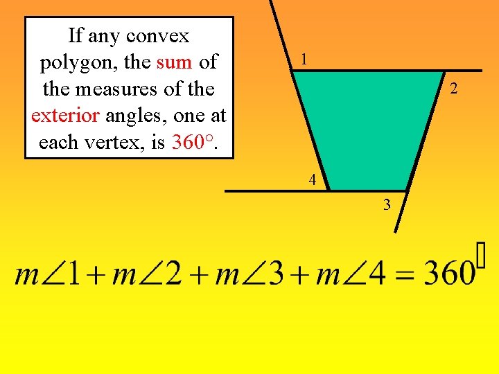 If any convex polygon, the sum of the measures of the exterior angles, one