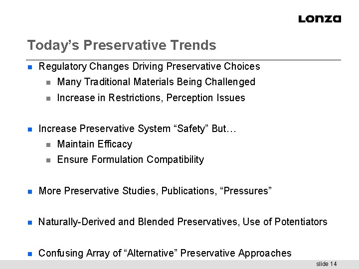 Today’s Preservative Trends n n Regulatory Changes Driving Preservative Choices n Many Traditional Materials