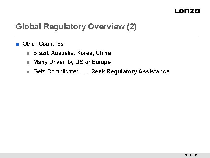 Global Regulatory Overview (2) n Other Countries n Brazil, Australia, Korea, China n Many