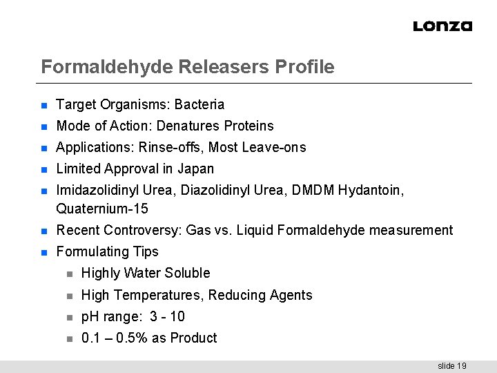 Formaldehyde Releasers Profile n Target Organisms: Bacteria n Mode of Action: Denatures Proteins n