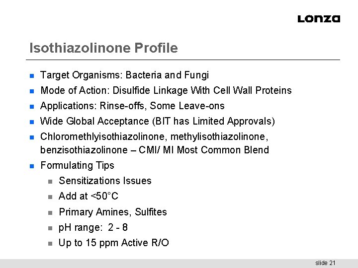 Isothiazolinone Profile n Target Organisms: Bacteria and Fungi n Mode of Action: Disulfide Linkage