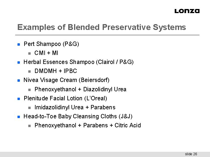 Examples of Blended Preservative Systems n Pert Shampoo (P&G) n n Herbal Essences Shampoo