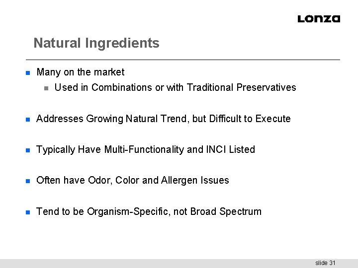 Natural Ingredients n Many on the market n Used in Combinations or with Traditional