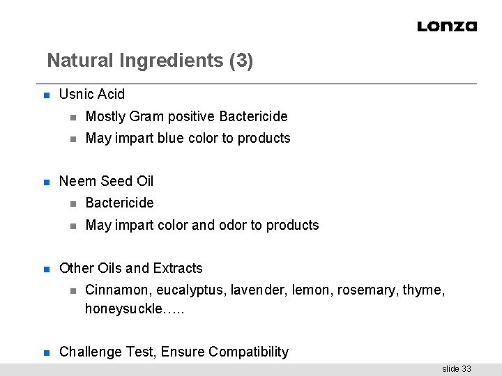 Natural Ingredients (3) n n n Usnic Acid n Mostly Gram positive Bactericide n