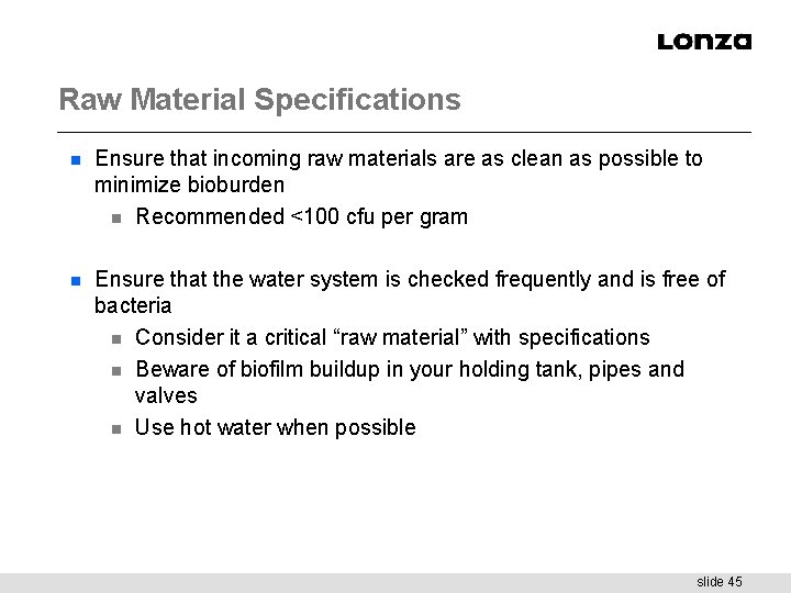 Raw Material Specifications n Ensure that incoming raw materials are as clean as possible