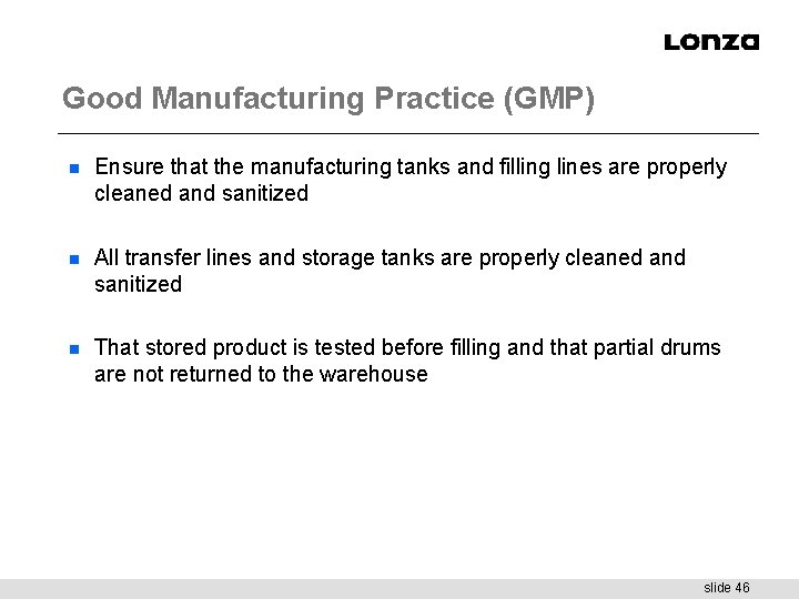 Good Manufacturing Practice (GMP) n Ensure that the manufacturing tanks and filling lines are