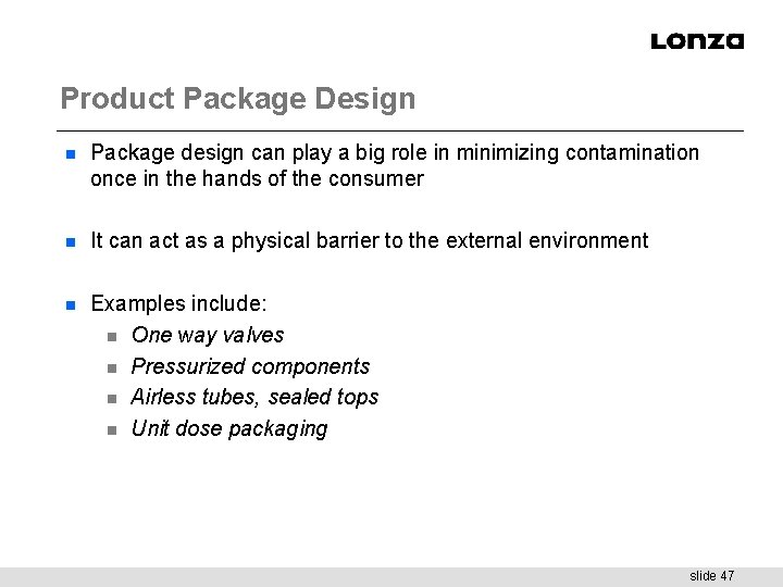 Product Package Design n Package design can play a big role in minimizing contamination