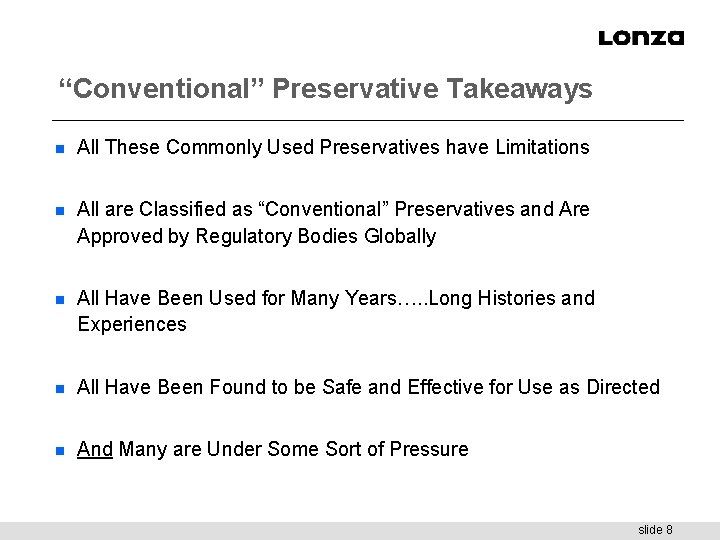 “Conventional” Preservative Takeaways n All These Commonly Used Preservatives have Limitations n All are