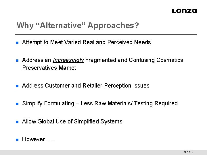 Why “Alternative” Approaches? n Attempt to Meet Varied Real and Perceived Needs n Address