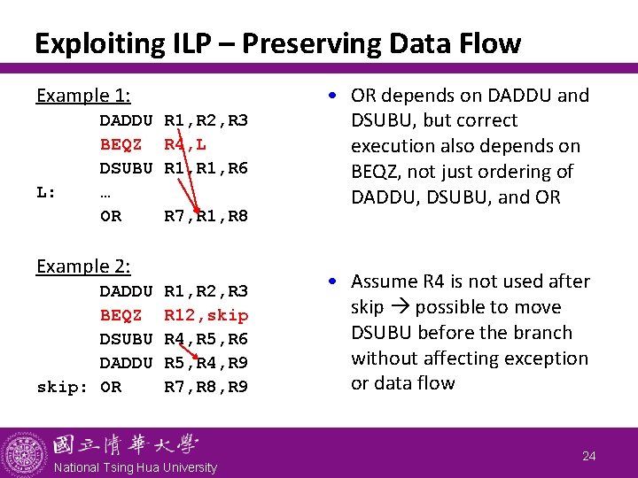 Exploiting ILP – Preserving Data Flow Example 1: L: DADDU BEQZ DSUBU … OR