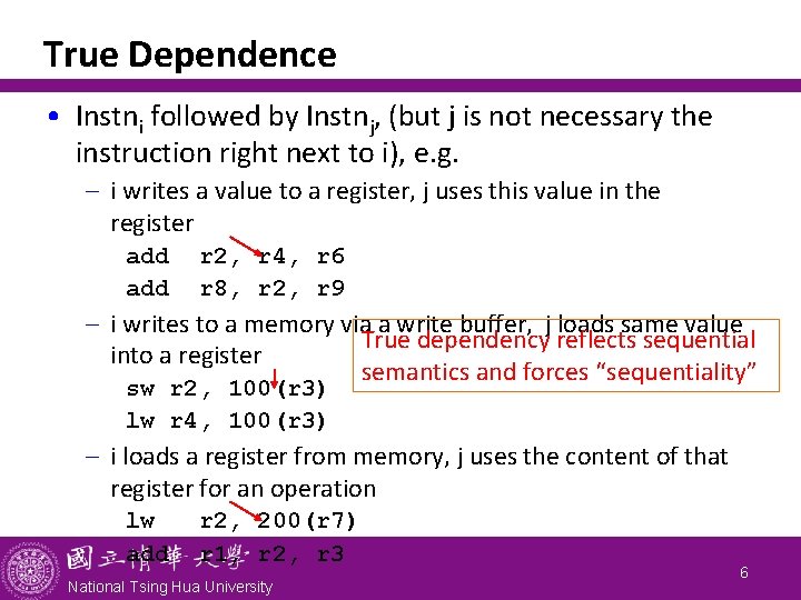 True Dependence • Instni followed by Instnj, (but j is not necessary the instruction