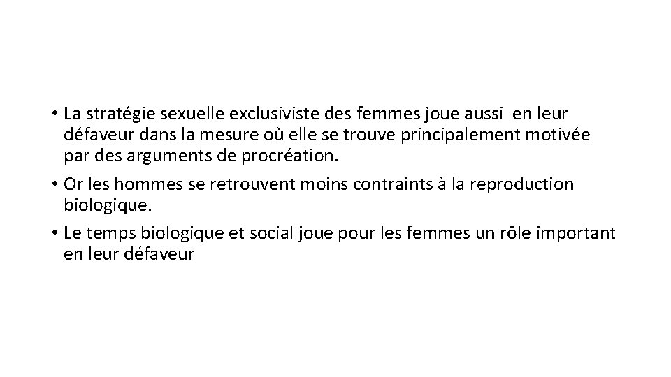  • La stratégie sexuelle exclusiviste des femmes joue aussi en leur défaveur dans