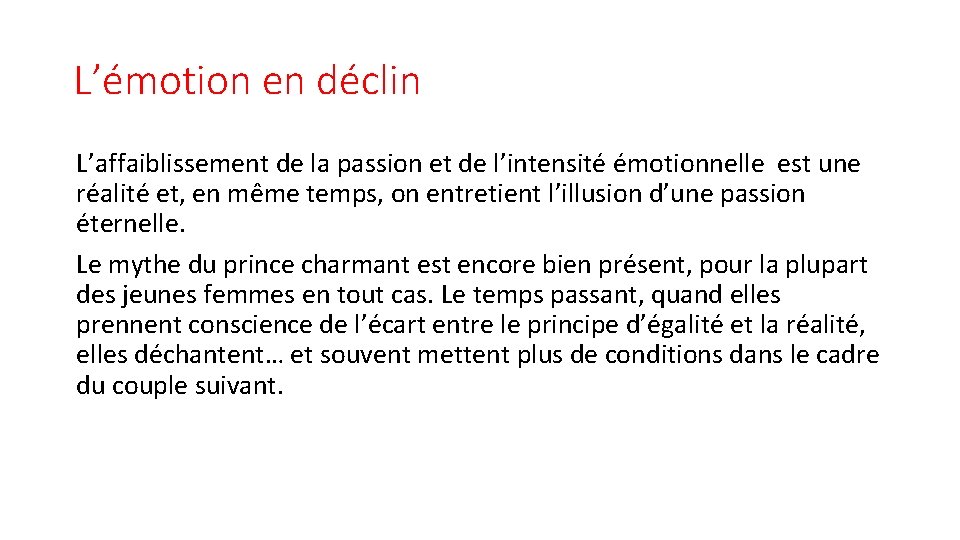 L’émotion en déclin L’affaiblissement de la passion et de l’intensité émotionnelle est une réalité