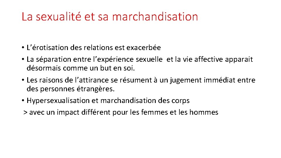 La sexualité et sa marchandisation • L’érotisation des relations est exacerbée • La séparation