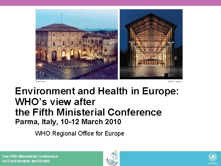 Photo Carra Photo G. Basilico Environment and Health in Europe: WHO’s view after the