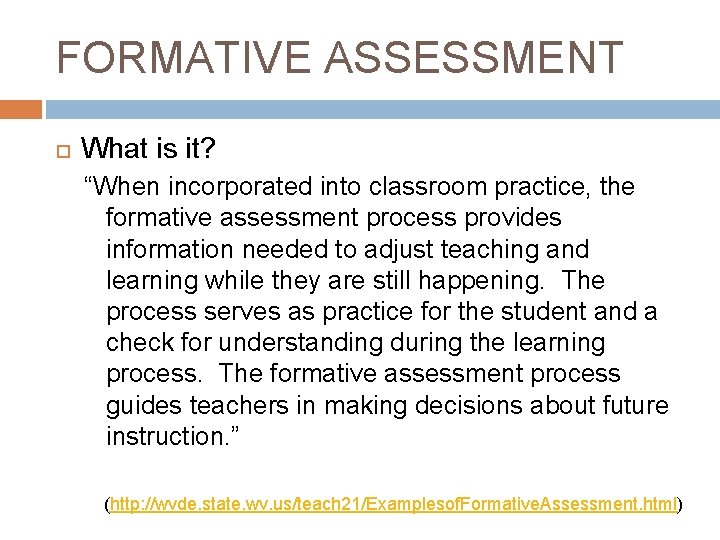 FORMATIVE ASSESSMENT What is it? “When incorporated into classroom practice, the formative assessment process