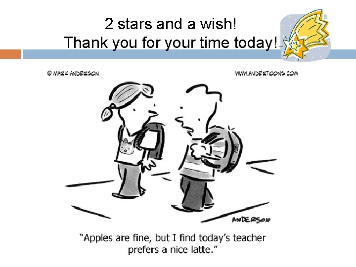 2 stars and a wish! Thank you for your time today! 