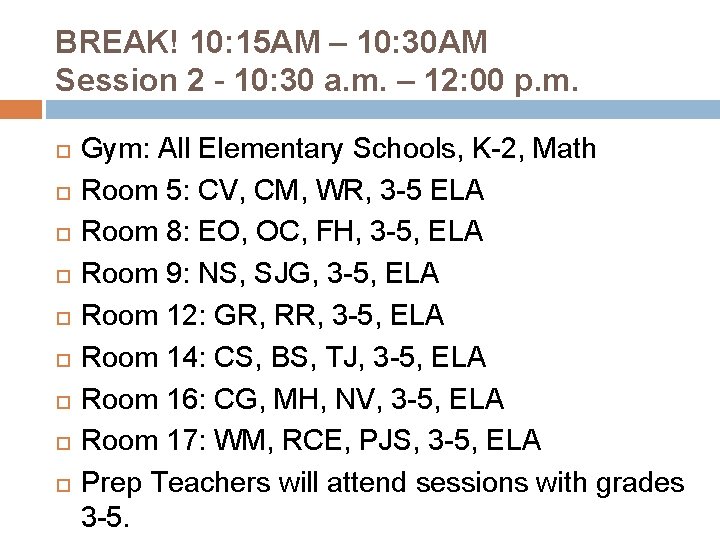 BREAK! 10: 15 AM – 10: 30 AM Session 2 - 10: 30 a.