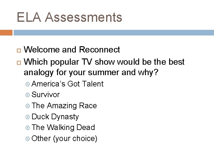 ELA Assessments Welcome and Reconnect Which popular TV show would be the best analogy