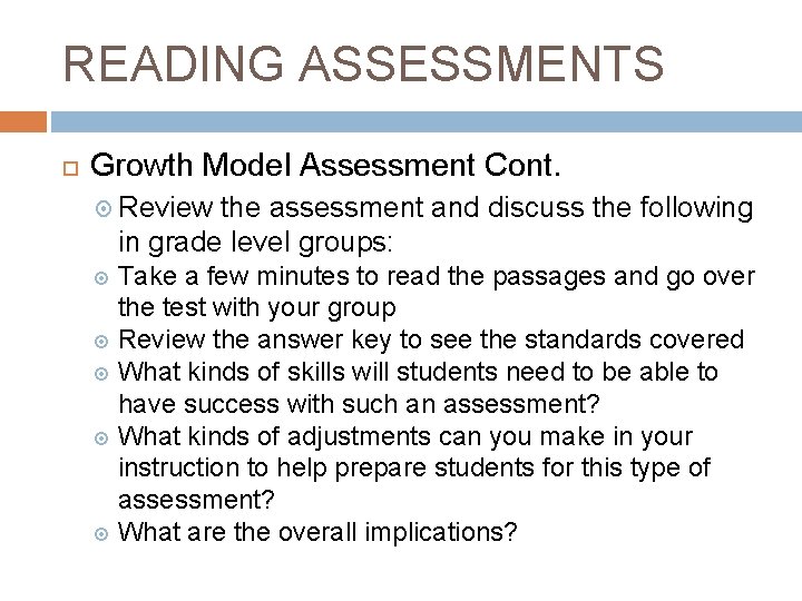 READING ASSESSMENTS Growth Model Assessment Cont. Review the assessment and discuss the following in