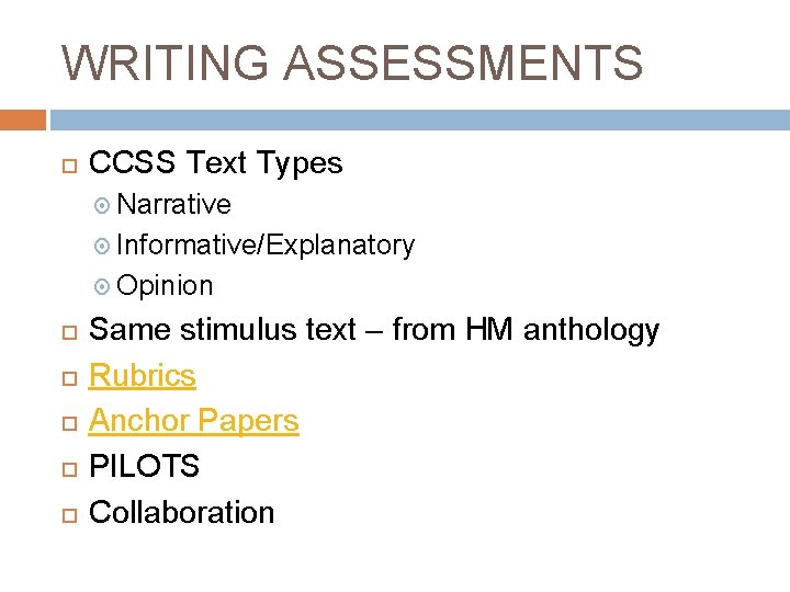 WRITING ASSESSMENTS CCSS Text Types Narrative Informative/Explanatory Opinion Same stimulus text – from HM