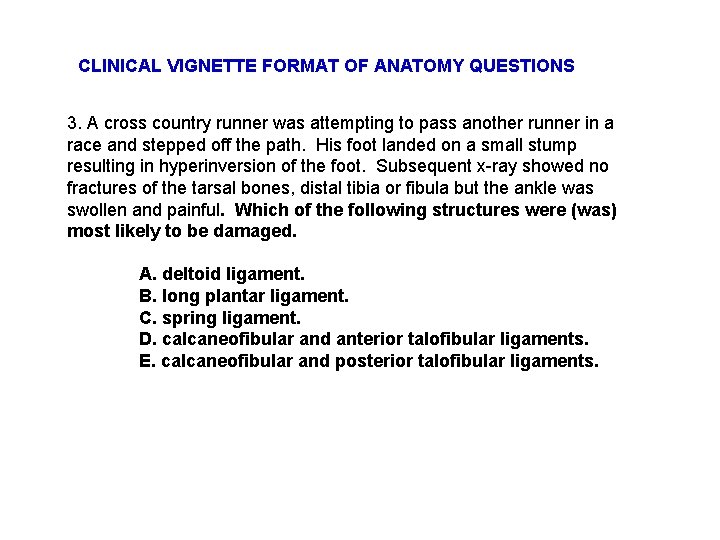 CLINICAL VIGNETTE FORMAT OF ANATOMY QUESTIONS 3. A cross country runner was attempting to